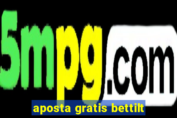 aposta gratis bettilt