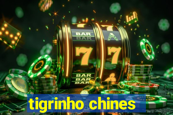 tigrinho chines