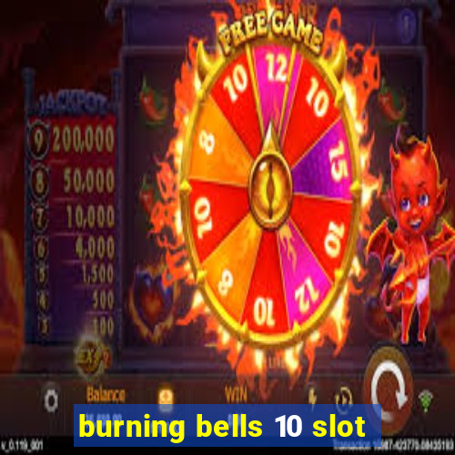 burning bells 10 slot