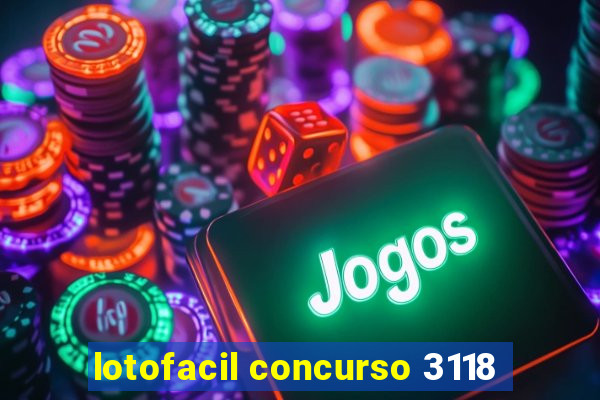 lotofacil concurso 3118