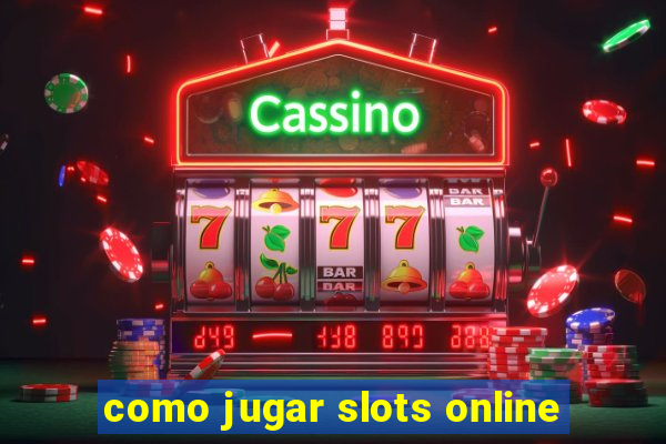 como jugar slots online