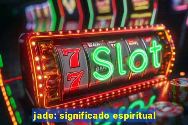 jade: significado espiritual