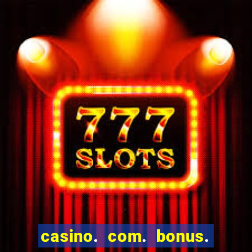 casino. com. bonus. sem. depósito.