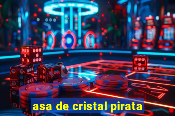 asa de cristal pirata