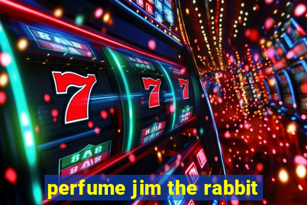 perfume jim the rabbit