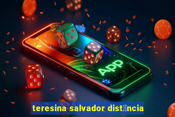 teresina salvador dist芒ncia