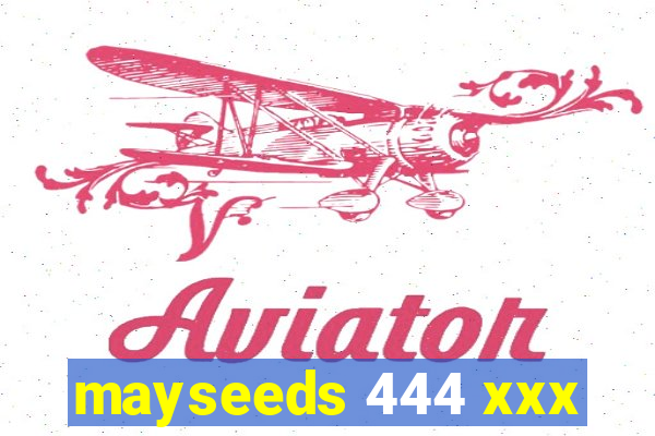 mayseeds 444 xxx