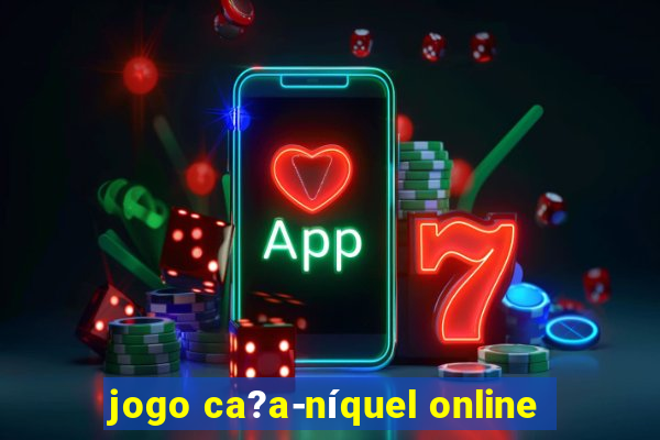 jogo ca?a-níquel online