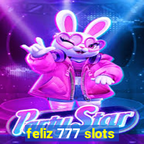 feliz 777 slots