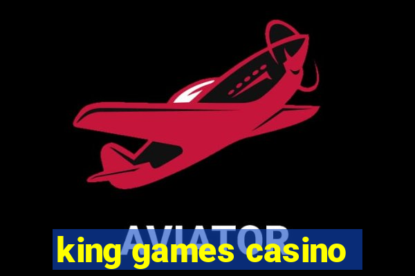 king games casino