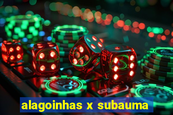 alagoinhas x subauma