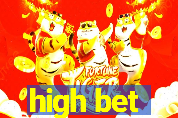 high bet