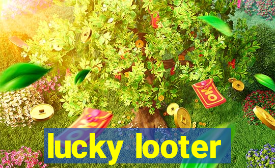 lucky looter