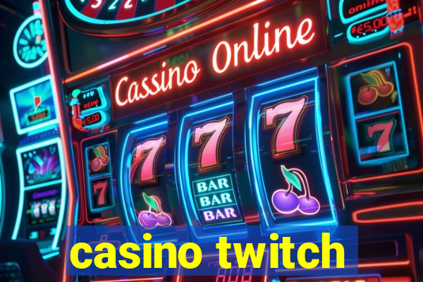 casino twitch