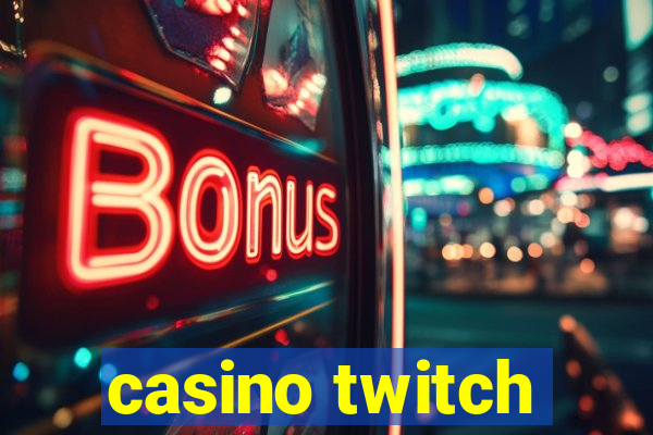 casino twitch