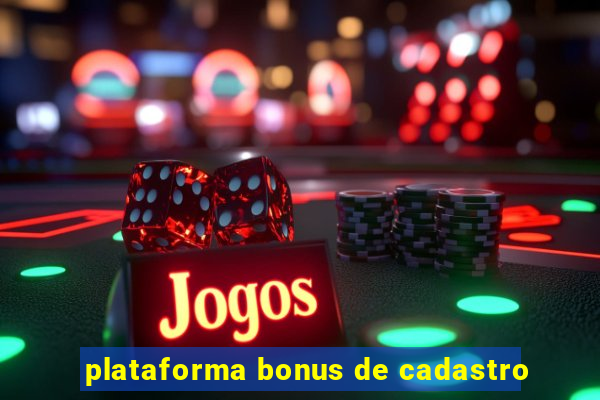 plataforma bonus de cadastro