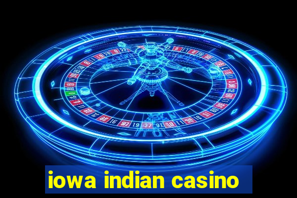 iowa indian casino