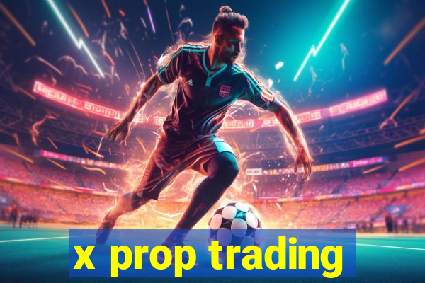 x prop trading