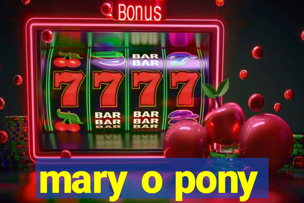 mary o pony