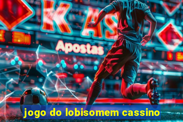 jogo do lobisomem cassino