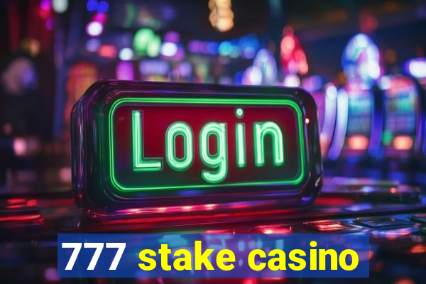 777 stake casino