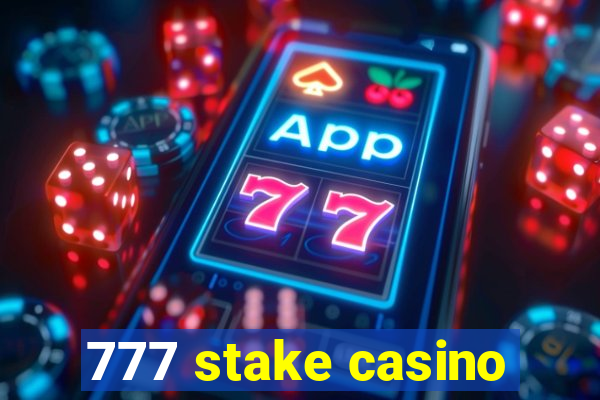 777 stake casino