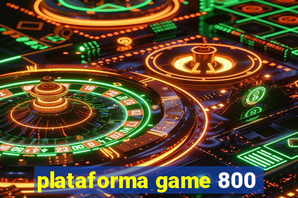 plataforma game 800