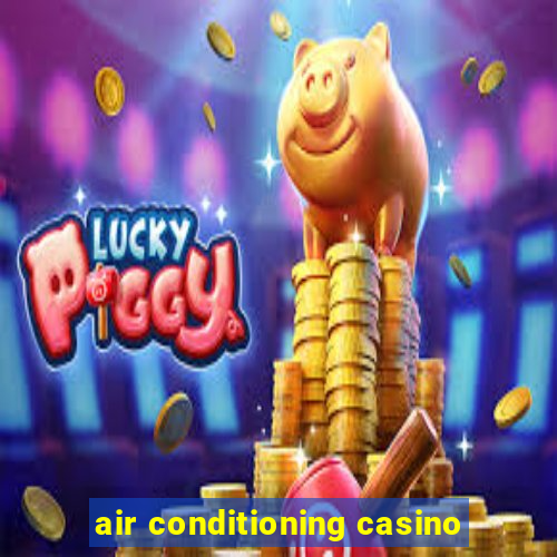 air conditioning casino