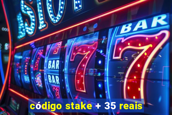 código stake + 35 reais