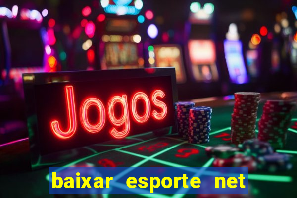 baixar esporte net vip bet