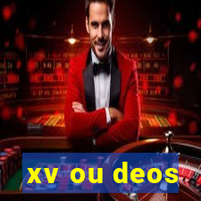 xv ou deos