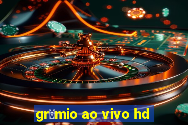 gr锚mio ao vivo hd