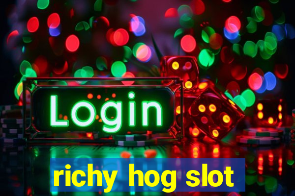 richy hog slot