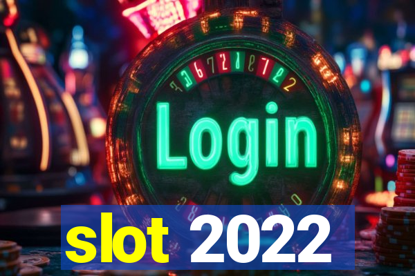 slot 2022