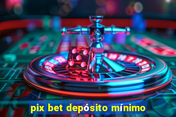 pix bet depósito mínimo