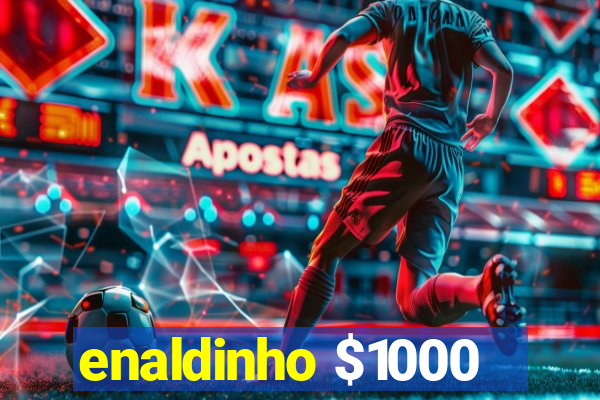 enaldinho $1000