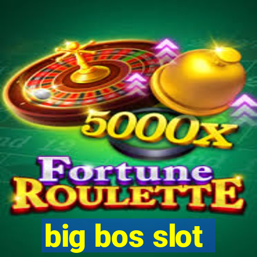 big bos slot