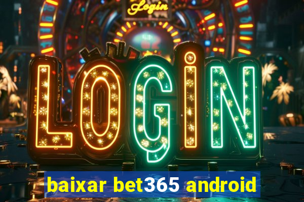 baixar bet365 android