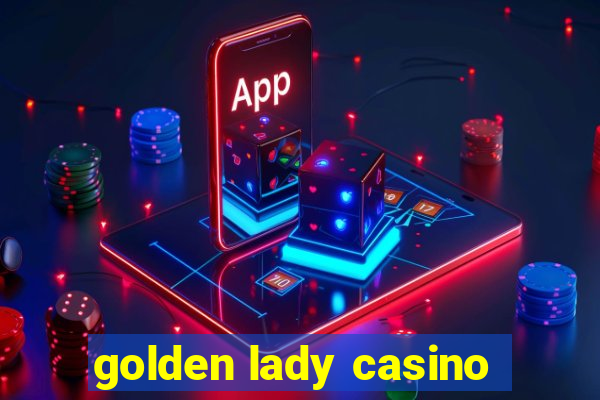 golden lady casino