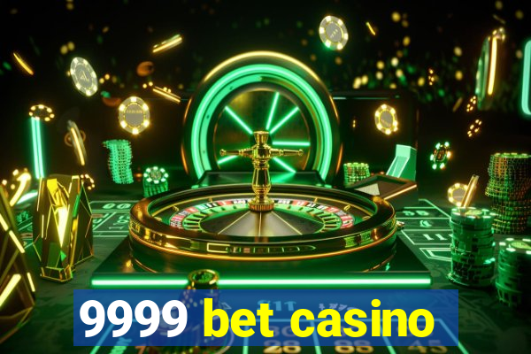 9999 bet casino