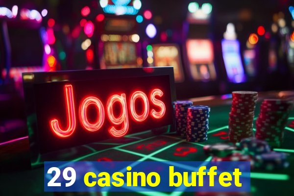 29 casino buffet