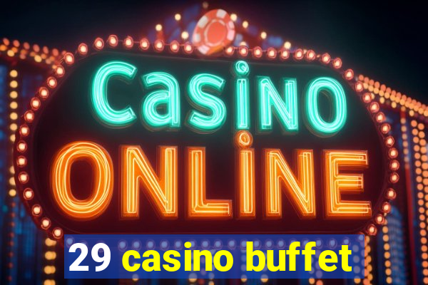 29 casino buffet