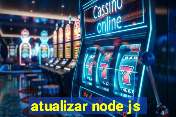 atualizar node js