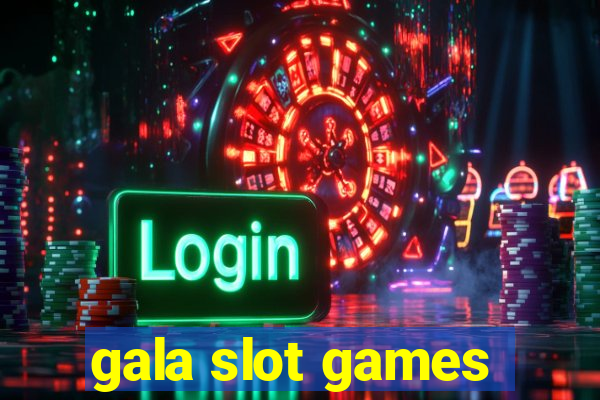 gala slot games