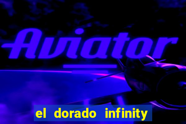 el dorado infinity reels slot