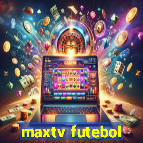 maxtv futebol