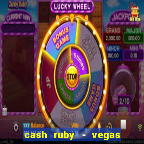 cash ruby - vegas slots casino