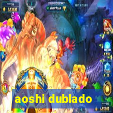 aoshi dublado