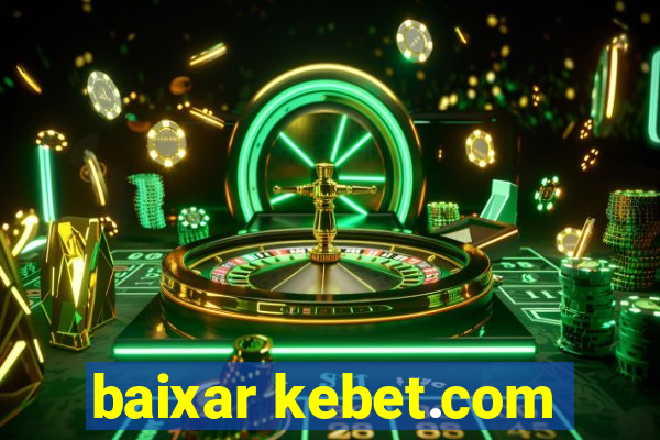 baixar kebet.com