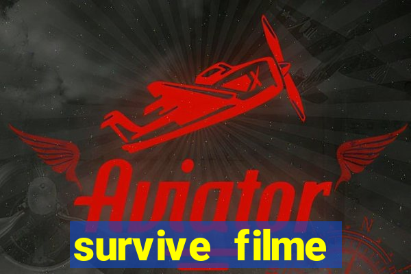 survive filme completo dublado